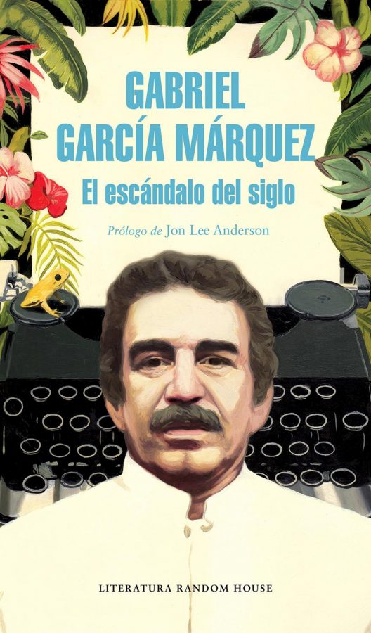 Gabriel García Márquez: El escándalo del siglo.